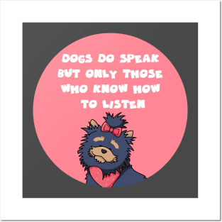 dogs do speak but only those who know how to listen Posters and Art